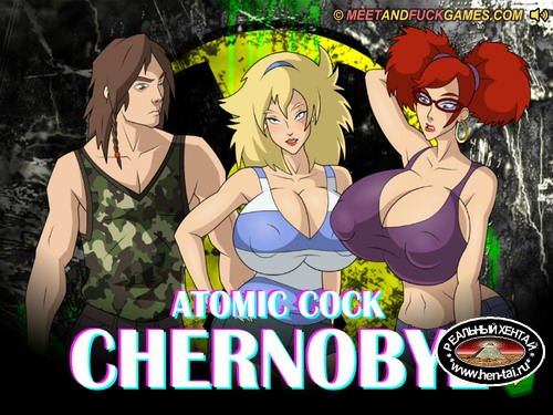 Chernobyl Atomic Cock (meet and fuck)