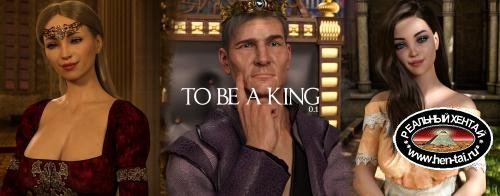 To Be A King [  v.0.3.1 ] (2020/PC/ENG)