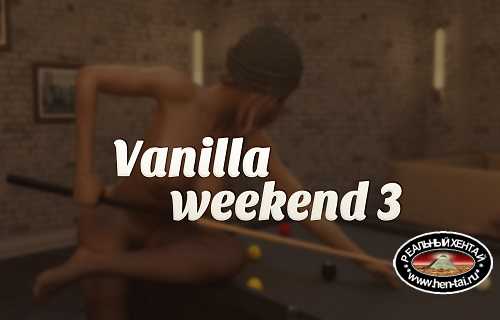 Vanilla Weekend Part 3
