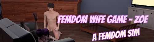 Femdom Wife Game - Zoe [v.1.72f1] [2021/PC/RUS/ENG] Uncen
